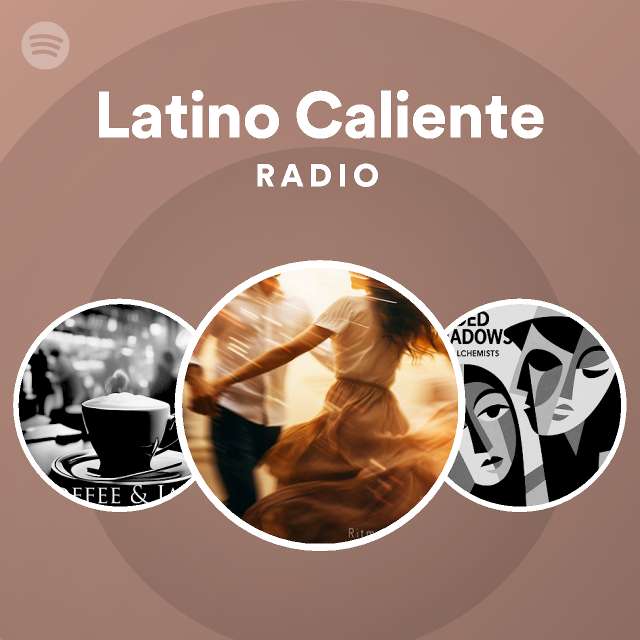 Latino Caliente Radio playlist by Spotify Spotify