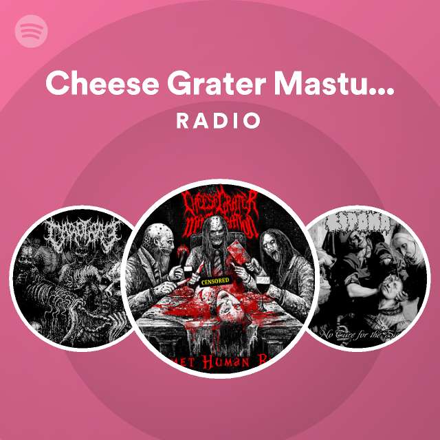 cheese-grater-masturbation-radio-spotify-playlist