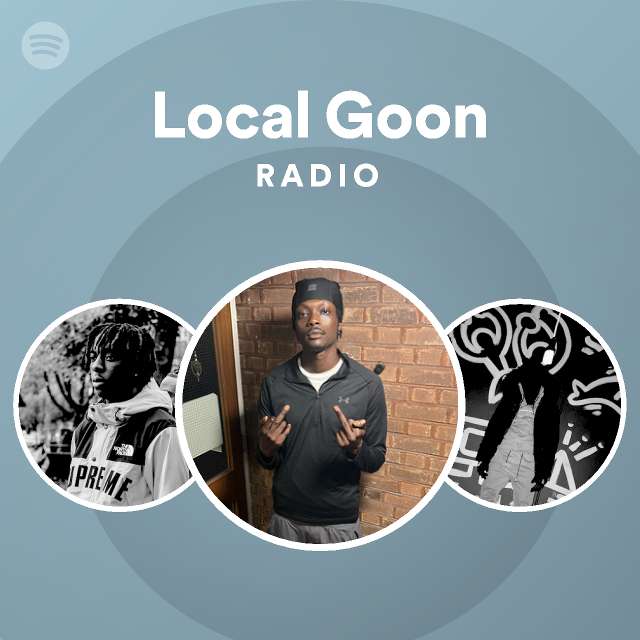 Local Goon Radio - playlist by Spotify | Spotify