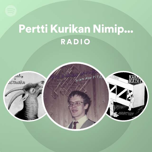 Pertti Kurikan Nimipäivät | Spotify