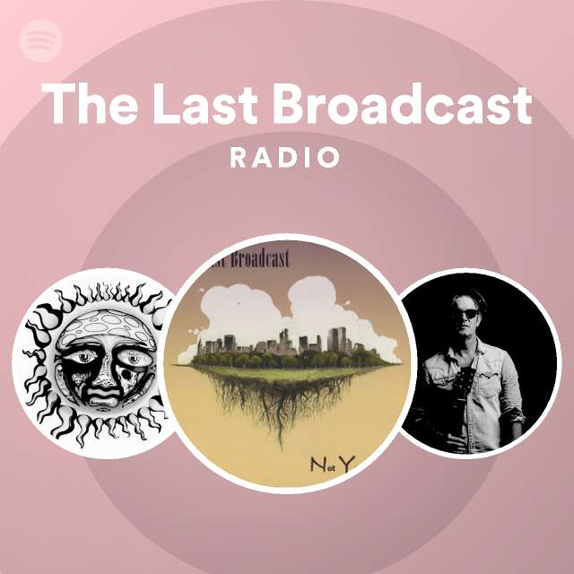 The Last Broadcast Spotify