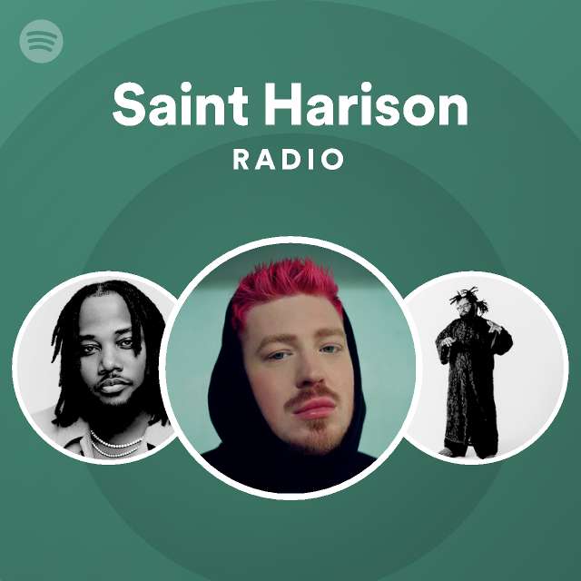 Saint Harison Radio Playlist By Spotify Spotify 2552