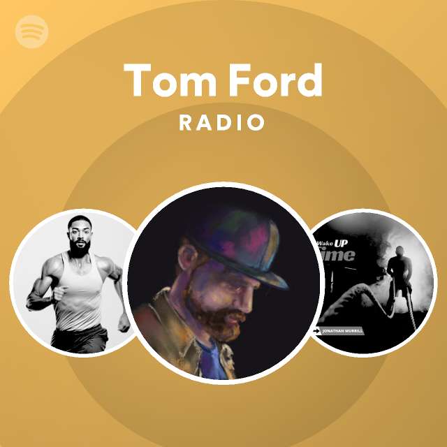 Tom Ford Radio - playlist by Spotify | Spotify