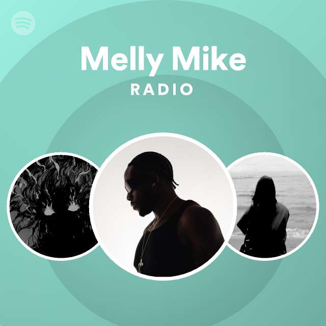 Melly Mike Radio - playlist by Spotify | Spotify
