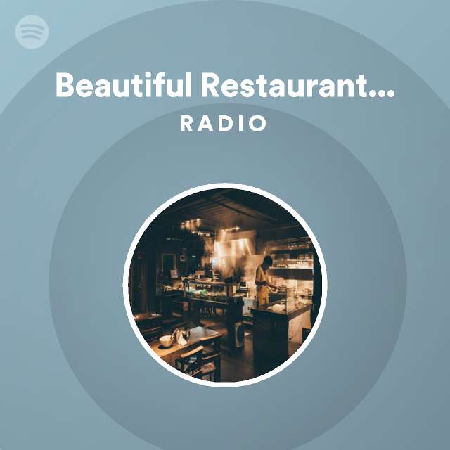 Beautiful Restaurant Music Radio - playlist by Spotify | Spotify