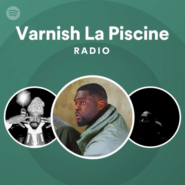 Varnish La Piscine Spotify
