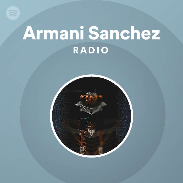 Armani Sanchez | Spotify