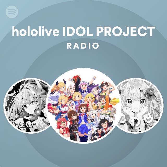 Hololive Idol Project Radio Spotify Playlist