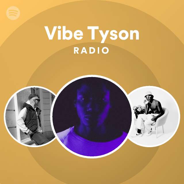 Vibe Tyson Radio | Spotify Playlist