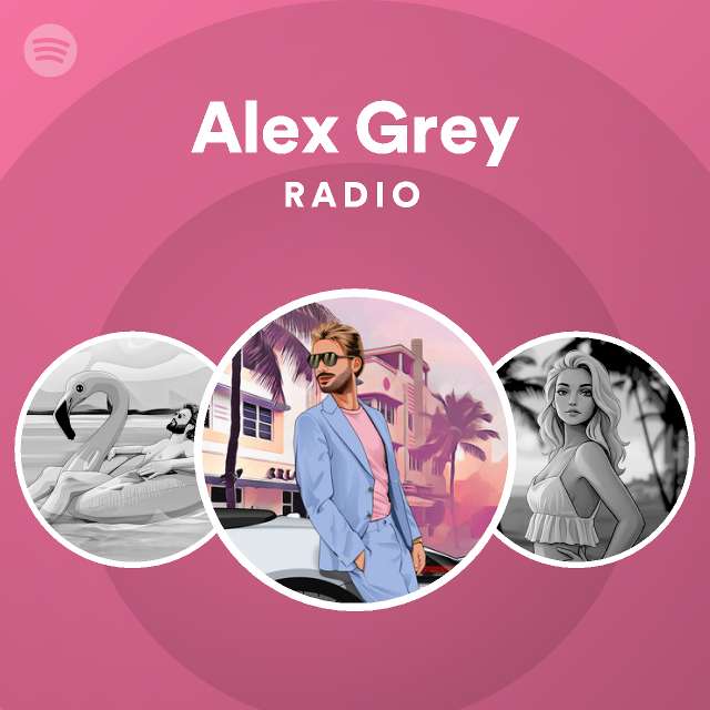 Alex Grey Radio - playlist by Spotify | Spotify
