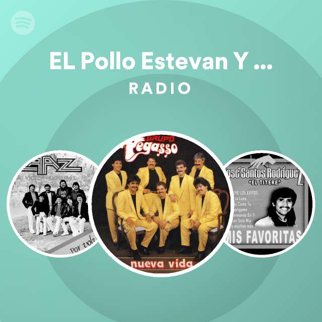 EL Pollo Estevan Y SU Grupo Pegasso | Spotify