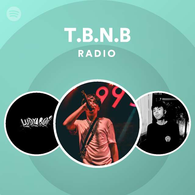 T.B.N.B Radio - playlist by Spotify | Spotify
