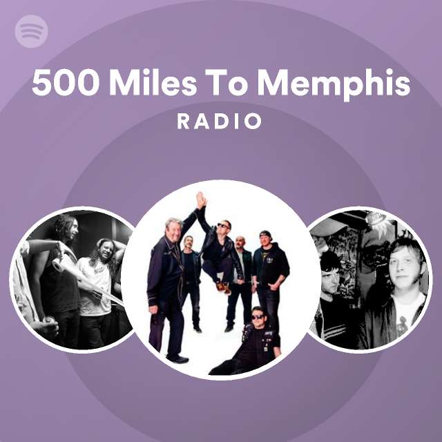 500 Miles To Memphis Radio Spotify Playlist