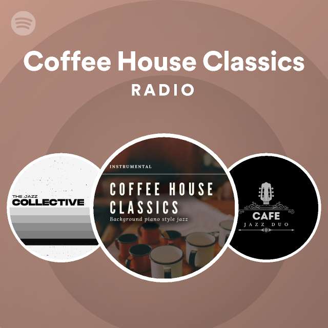Coffee House Classics Radio playlist by Spotify Spotify