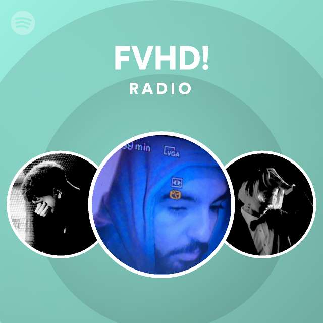 FVHD! Radio - playlist by Spotify | Spotify