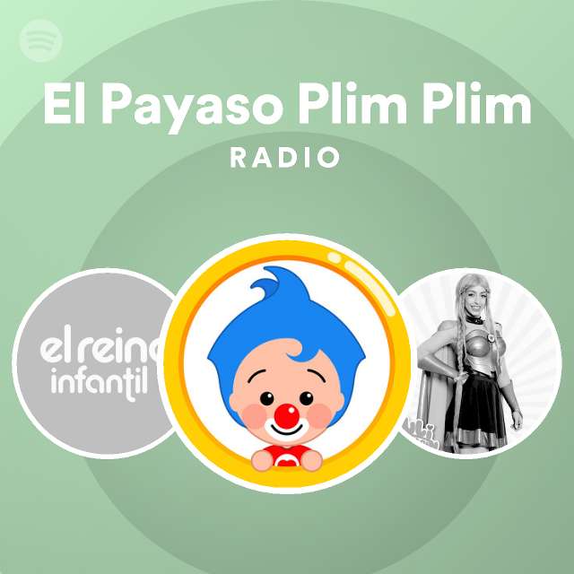 El Payaso Plim Plim Radio Playlist By Spotify Spotify