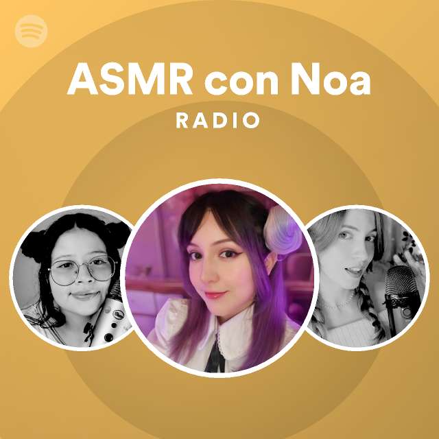 ASMR con Noa Radio playlist by Spotify Spotify