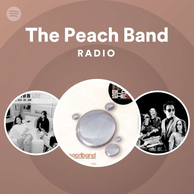 The Peach Band Radio playlist by Spotify Spotify