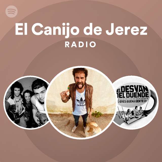 El Canijo de Jerez Radio - playlist by Spotify | Spotify