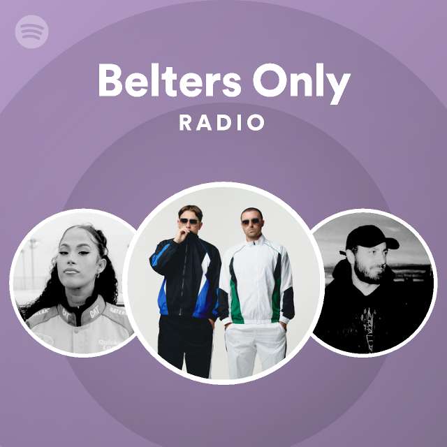 Belters Only Radio playlist by Spotify Spotify