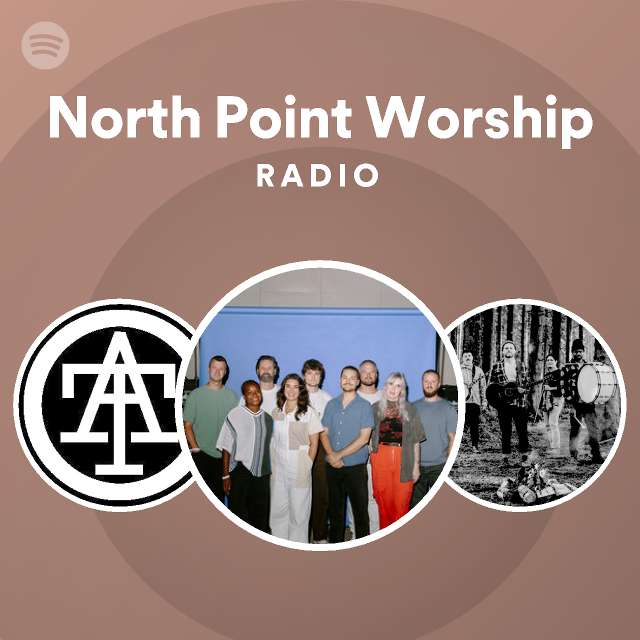 North Point Worship Radio - playlist by Spotify | Spotify