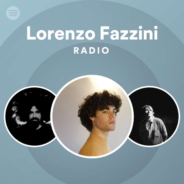 Lorenzo Fazzini Radio - playlist by Spotify | Spotify