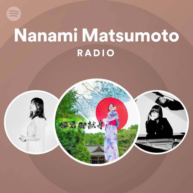 Nanami Matsumoto Radio playlist by Spotify Spotify