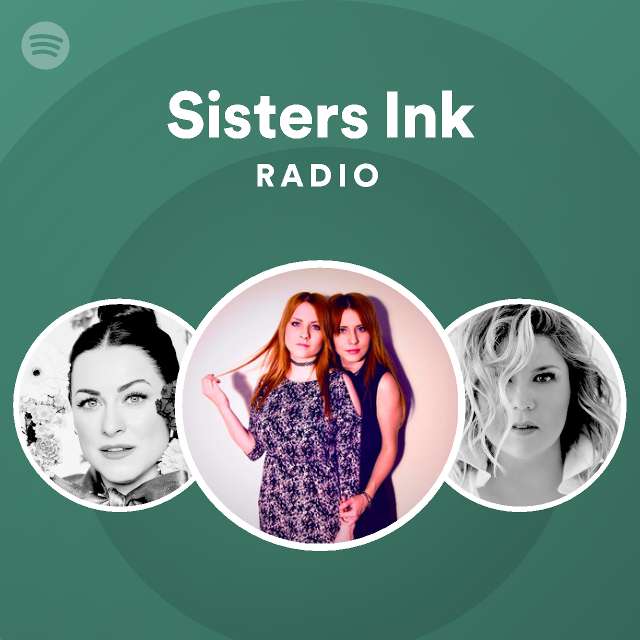 Sisters Ink Radio - playlist by Spotify | Spotify