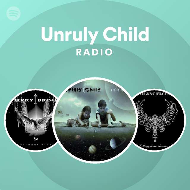 Unruly Child | Spotify