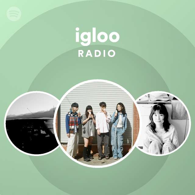 igloo Radio - playlist by Spotify | Spotify