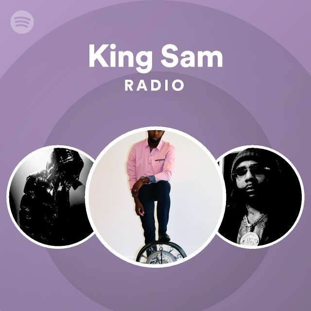 King Sam Radio | Spotify Playlist