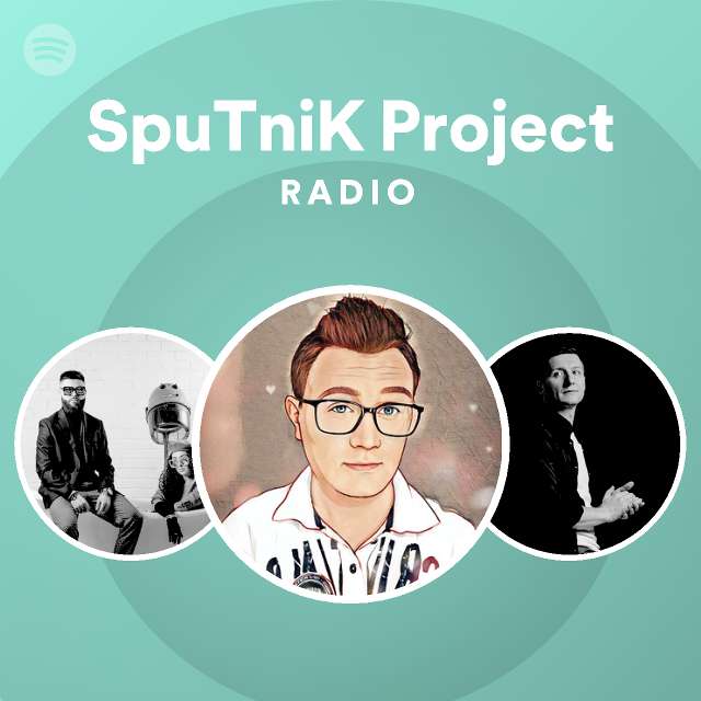 SpuTniK Project Radio - playlist by Spotify | Spotify