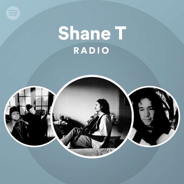 Shane T Radio - playlist by Spotify | Spotify
