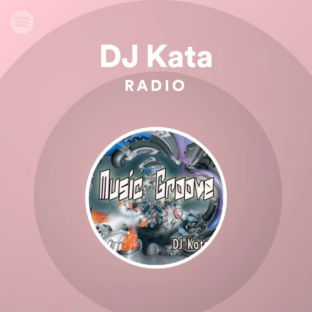 DJ Kata Radio - playlist by Spotify | Spotify