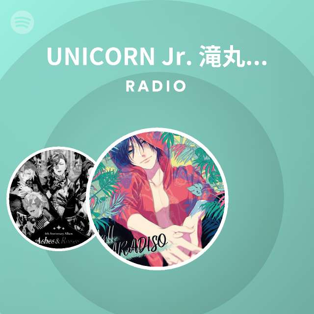 Unicorn Jr 滝丸アルト Cv 沢城千春 Radio Spotify Playlist