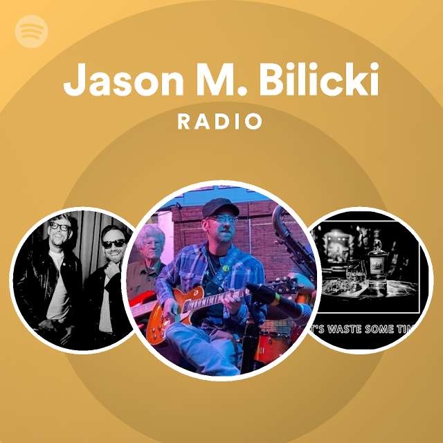 Jason M. Bilicki Radio - playlist by Spotify | Spotify