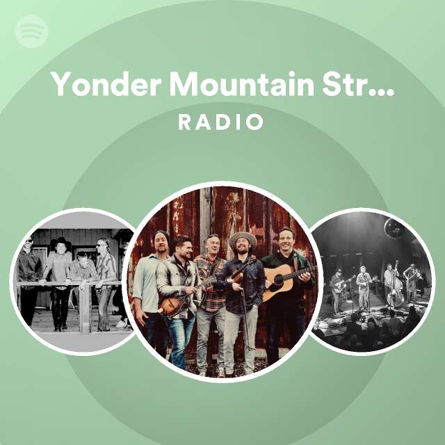 Yonder Mountain String Band Radio playlist by Spotify Spotify