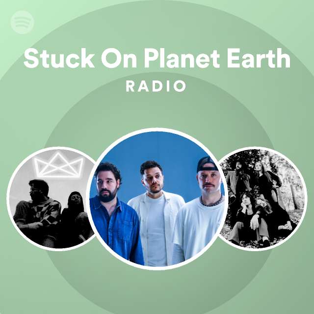Stuck On Planet Earth Higher Than The Drugs