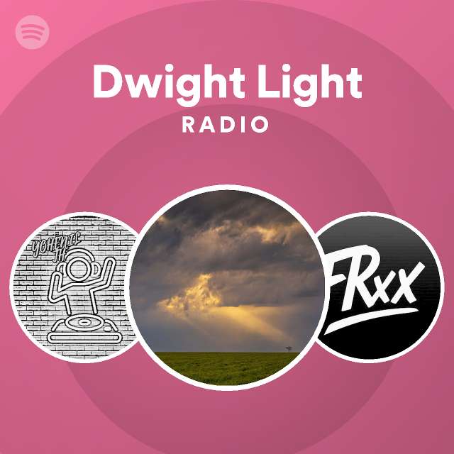 Dwight Light Radio playlist by Spotify Spotify
