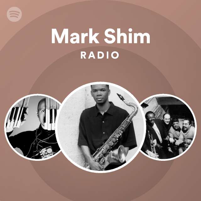 Mark Shim Radio - playlist by Spotify | Spotify