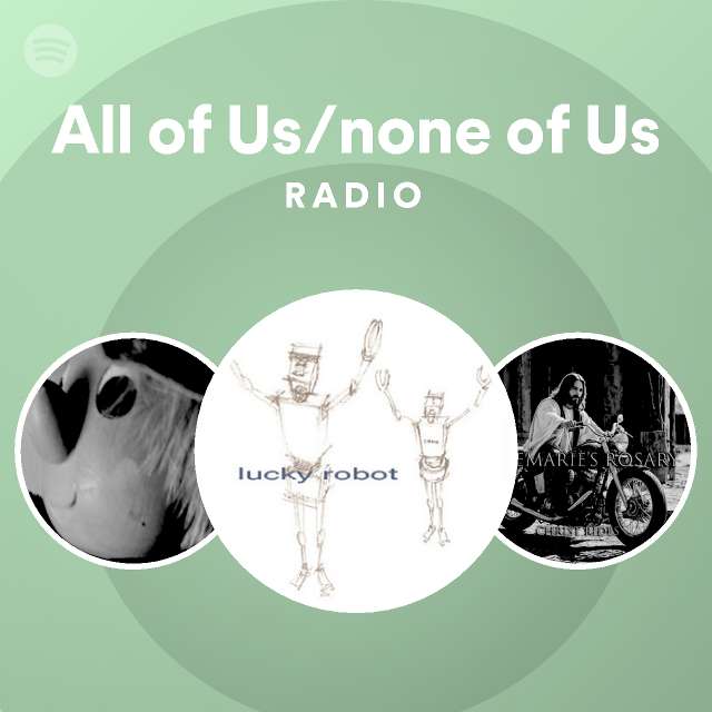 All Of Us None Of Us Spotify