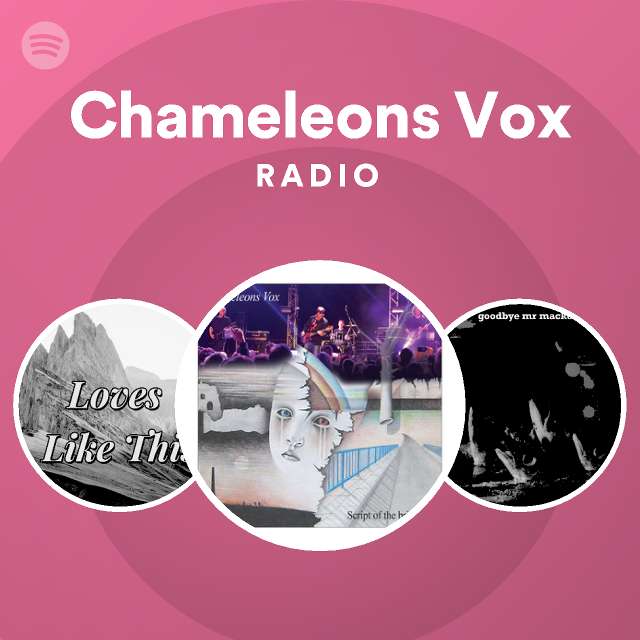 Chameleons Vox Radio - playlist by Spotify | Spotify