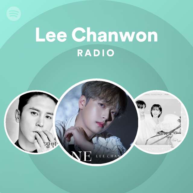 Lee Chanwon Radio - playlist by Spotify | Spotify