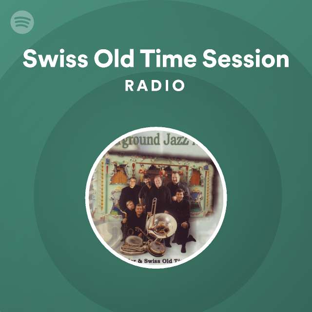 Swiss Old Time Session Radio - playlist by Spotify | Spotify