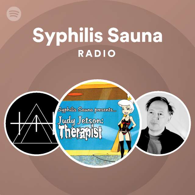 Syphilis Sauna Radio - playlist by Spotify | Spotify