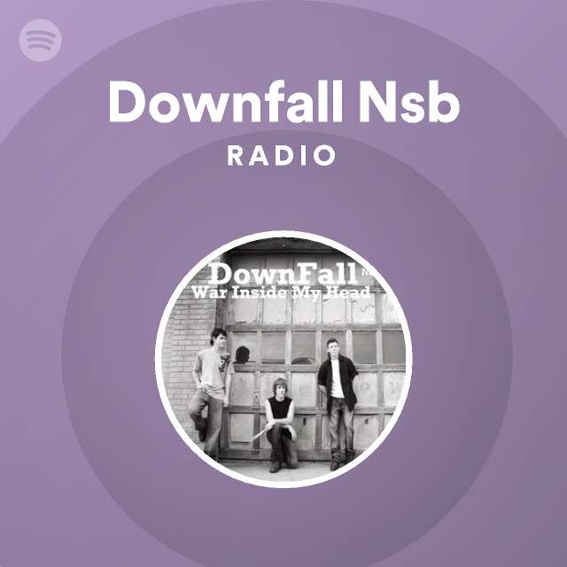 Downfall Nsb Radio - playlist by Spotify | Spotify