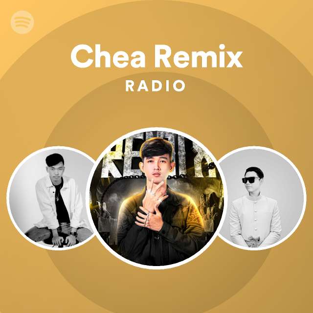 chea-remix-radio-playlist-by-spotify-spotify