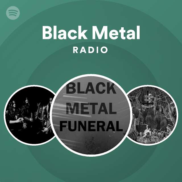 Black Metal Radio playlist by Spotify Spotify