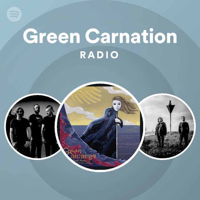 Green Carnation Radio playlist by Spotify Spotify