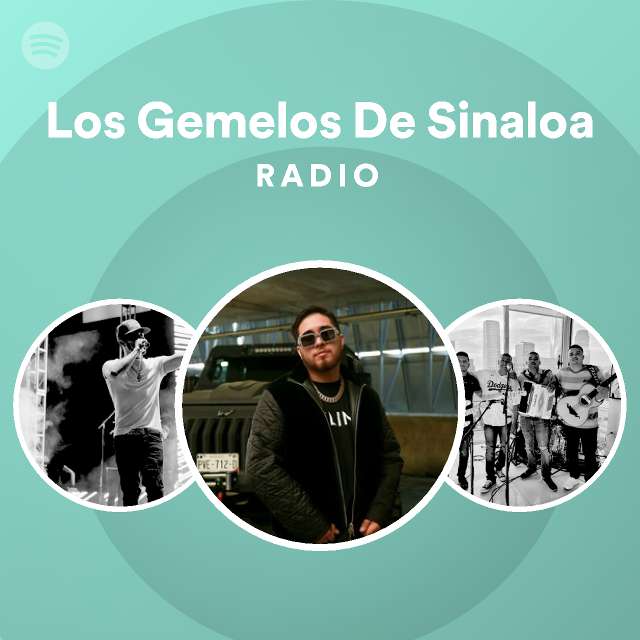 Los Gemelos De Sinaloa Radio Playlist By Spotify Spotify